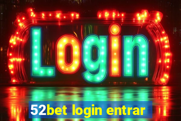 52bet login entrar